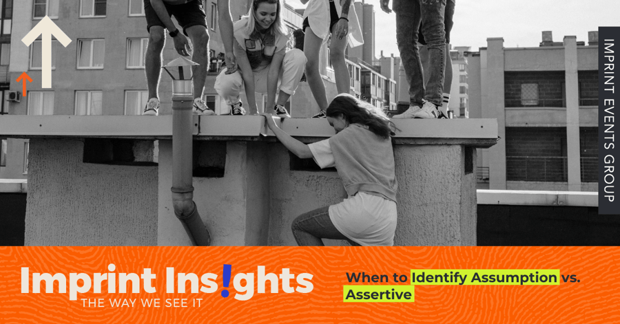 When to Identify Assumption vs. Assertive - This Could Be the Reason You're Not Keeping Your Clients